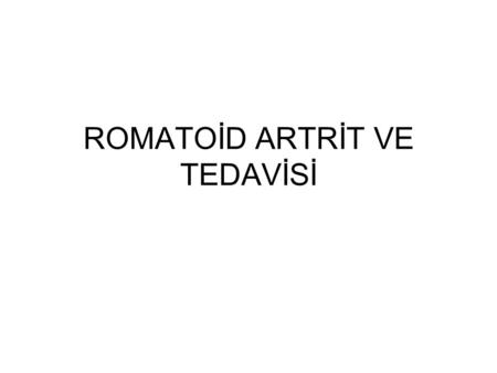 ROMATOİD ARTRİT VE TEDAVİSİ