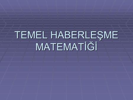 TEMEL HABERLEŞME MATEMATİĞİ