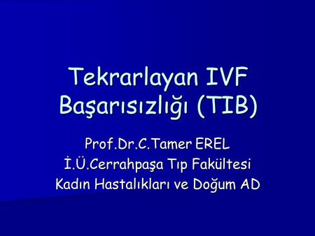 Tekrarlayan IVF Başarısızlığı (TIB)