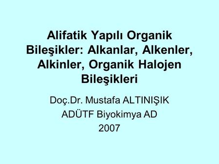 Doç.Dr. Mustafa ALTINIŞIK ADÜTF Biyokimya AD 2007