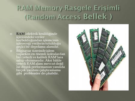RAM Memory-Rasgele Erişimli (Random Access Bellek )