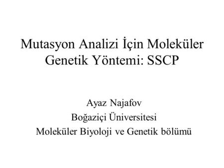 Mutasyon Analizi İçin Moleküler Genetik Yöntemi: SSCP
