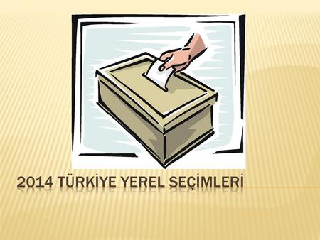 Bilinen adıyla 2014 Türkiye Cumhuriyeti yerel seçimleri, resmî adıyla 30 Mart 2014 Mahalli İdareler Genel Seçimleri, 30 Mart 2014 tarihinde yapılan ve.