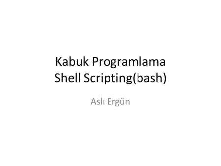 Kabuk Programlama Shell Scripting(bash)