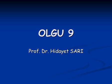 OLGU 9 Prof. Dr. Hidayet SARI.