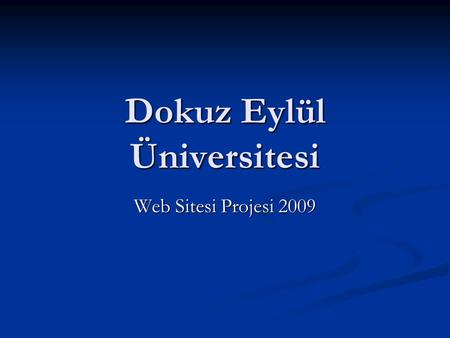 Dokuz Eylül Üniversitesi Web Sitesi Projesi 2009.