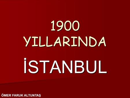 1900 YILLARINDA İSTANBUL ÖMER FARUK ALTUNTAŞ BÜYÜK POSTANE 1900.