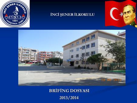 İNCİ ŞENER İLKOKULU BRİFİNG DOSYASI 2013/2014.