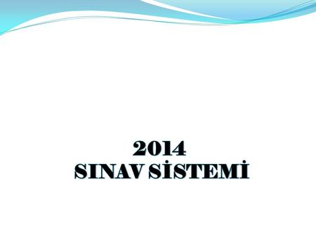 2014 SINAV SİSTEMİ.