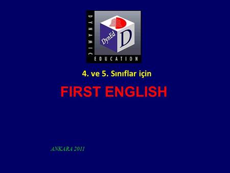 FIRST ENGLISH ANKARA 2011 4. ve 5. Sınıflar için.