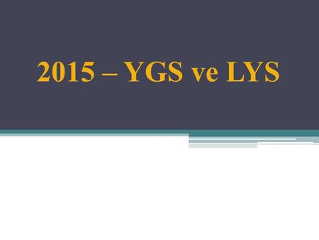2015 – YGS ve LYS.
