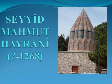 SEYYİD MAHMUT HAYRANÎ (?-1268)