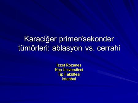 Karaciğer primer/sekonder tümörleri: ablasyon vs. cerrahi