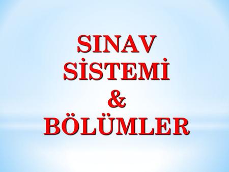 SINAV SİSTEMİ & BÖLÜMLER.