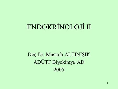 Doç.Dr. Mustafa ALTINIŞIK ADÜTF Biyokimya AD 2005