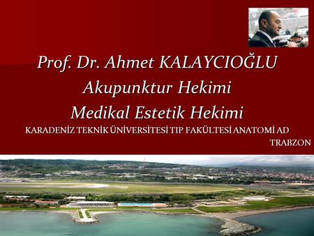Prof. Dr. Ahmet KALAYCIOĞLU Akupunktur Hekimi Medikal Estetik Hekimi