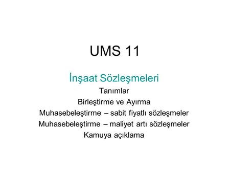 UMS 11 İnşaat Sözleşmeleri Tanımlar Birleştirme ve Ayırma