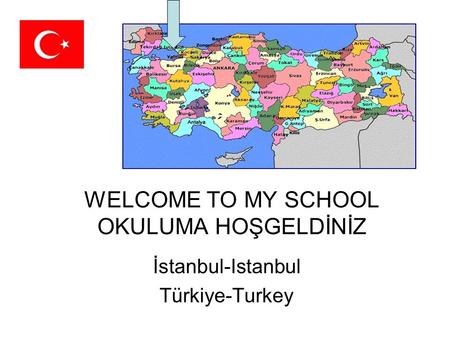 WELCOME TO MY SCHOOL OKULUMA HOŞGELDİNİZ