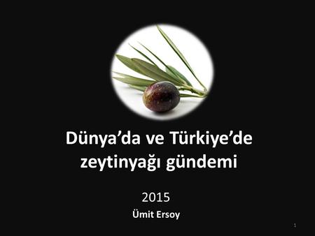 Dünya’da ve Türkiye’de zeytinyağı gündemi
