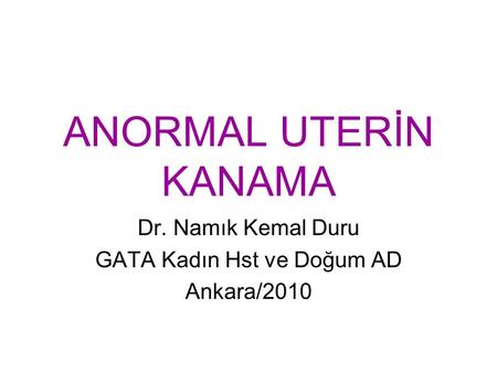 Dr. Namık Kemal Duru GATA Kadın Hst ve Doğum AD Ankara/2010