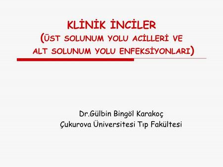 Dr.Gülbin Bingöl Karakoç Çukurova Üniversitesi Tıp Fakültesi