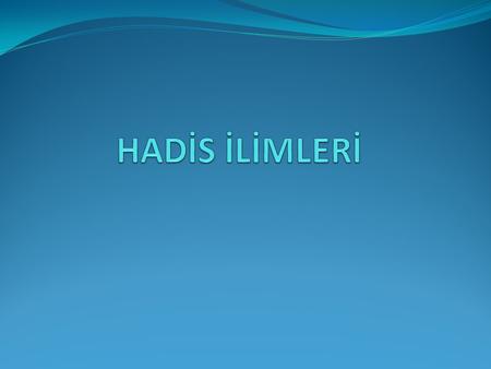 HADİS İLİMLERİ.