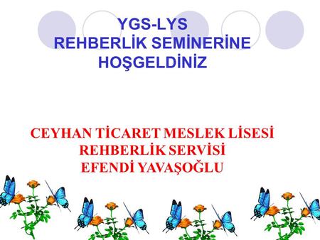 YGS-LYS REHBERLİK SEMİNERİNE HOŞGELDİNİZ