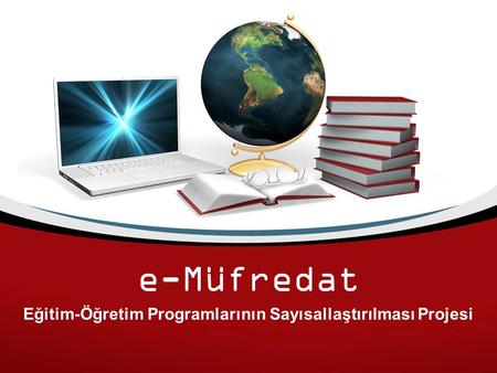 E-Müfredat Eğitim-Öğretim Programlarının Sayısallaştırılması Projesi.