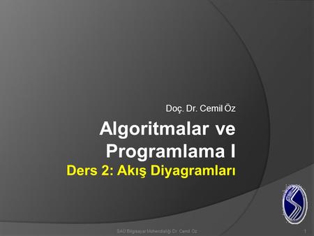 Algoritmalar ve Programlama I Ders 2: Akış Diyagramları