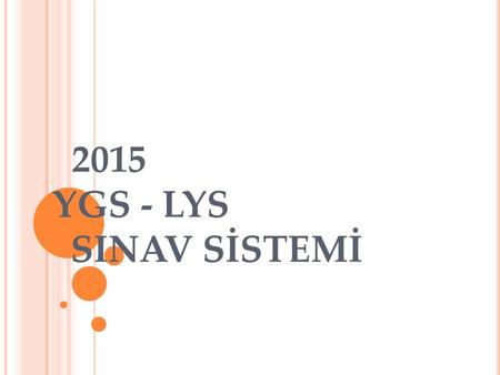 2015 YGS - LYS SINAV SİSTEMİ.