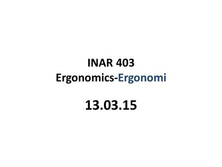 INAR 403 Ergonomics-Ergonomi