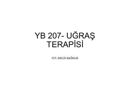 YB 207- UĞRAŞ TERAPİSİ FZT. MELİS BAĞKUR.