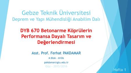 Asst. Prof. Ferhat PAKDAMAR M Blok - M106