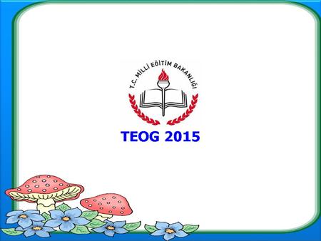 2015-2016 Öğretim Yılında 8. sınıfta okuyan öğrenciler, Ortaöğretime (Liseye) yeni sınav sistemi olan TEOG ile yerleştirileceklerdir.