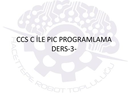 CCS C İLE PIC PROGRAMLAMA DERS-3-