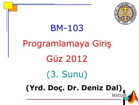 BM-103 Programlamaya Giriş Güz 2012 (3. Sunu)