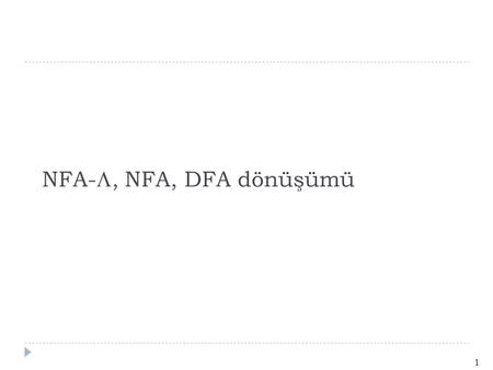 NFA-, NFA, DFA dönüşümü 1.