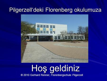 Pilgerzell‘deki Florenberg okulumuza