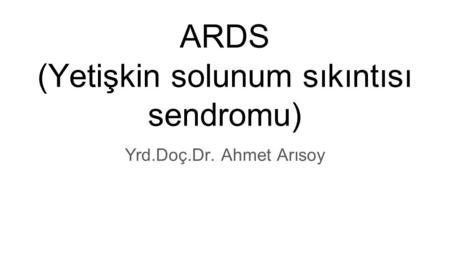 ARDS (Yetişkin solunum sıkıntısı sendromu)