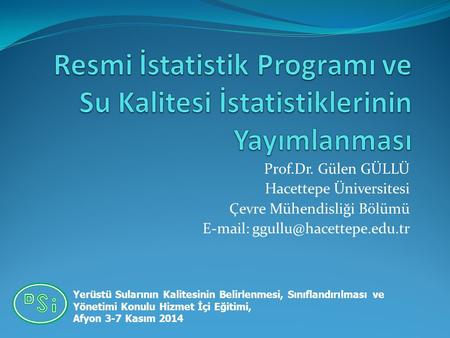 Prof.Dr. Gülen GÜLLÜ Hacettepe Üniversitesi Çevre Mühendisliği Bölümü 
