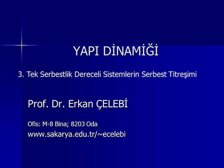 YAPI DİNAMİĞİ Prof. Dr. Erkan ÇELEBİ