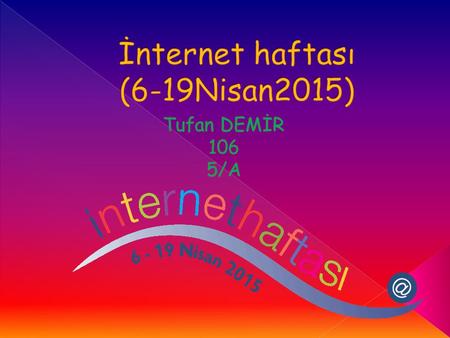 İnternet haftası (6-19Nisan2015)
