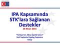 “Türkiye’nin AB’ye Üyelik Süreci” Sivil Toplumla Diyalog Toplantısı Hatay IPA Kapsamında STK’lara Sağlanan Destekler 28 Nisan 2016.