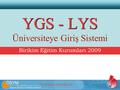 Her Noktada Maviokul.com YGS - LYS YGS - LYS Üniversiteye Giriş Sistemi Birikim Eğitim Kurumları 2009.