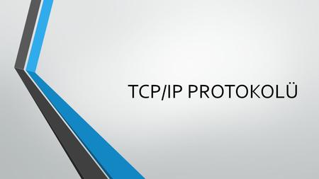 TCP/IP PROTOKOLÜ. TCP/IP NEDİR? Protokol bir iletişim sürecinde bu bağlantıyı sağlayan noktalar arasındaki gidip gelen mesajlaşmayı düzenleyen kurallar.