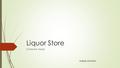 Liquor Store Database Design Kafkas DUMAN. İş Kuralları  Tekel bayiinde yanlızca sigara çeşitleri, içecek satışı yapılmaktadır.  Bayiideki ürünler kayıtlı.