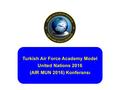 Turkish Air Force Academy Model United Nations 2016