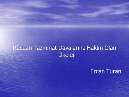 Rücuan Tazminat Davalarına Hakim Olan İlkeler Ercan Turan.