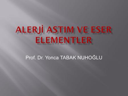 Prof. Dr. Yonca TABAK NUHOĞLU.  1960’lı yıllardan bu yana  Her 10 yılda  %25-75 oranında.