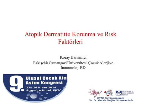 Atopik Dermatitte Korunma ve Risk Faktörleri Koray Harmancı Eskişehir Osmangazi Üniversitesi Çocuk Alerji ve İmmunoloji BD.